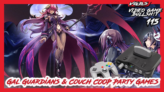 VGBS 115 - Gal Guardians & Couch Coop Party Games