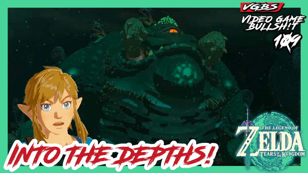 VGBS 109 - Into the Depths of Zelda Tears of the Kingdom