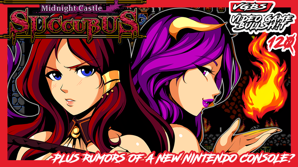 VGBS 120 - Midnight Castle Succubus + Rumors of a New Nintendo Console