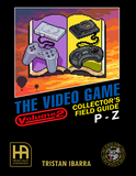 Video Game Collector’s Field Guide Vol. 2 (P-Z) - Hardcover Book